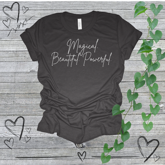 'Magical. Beautiful. Powerful.' Women's Tee